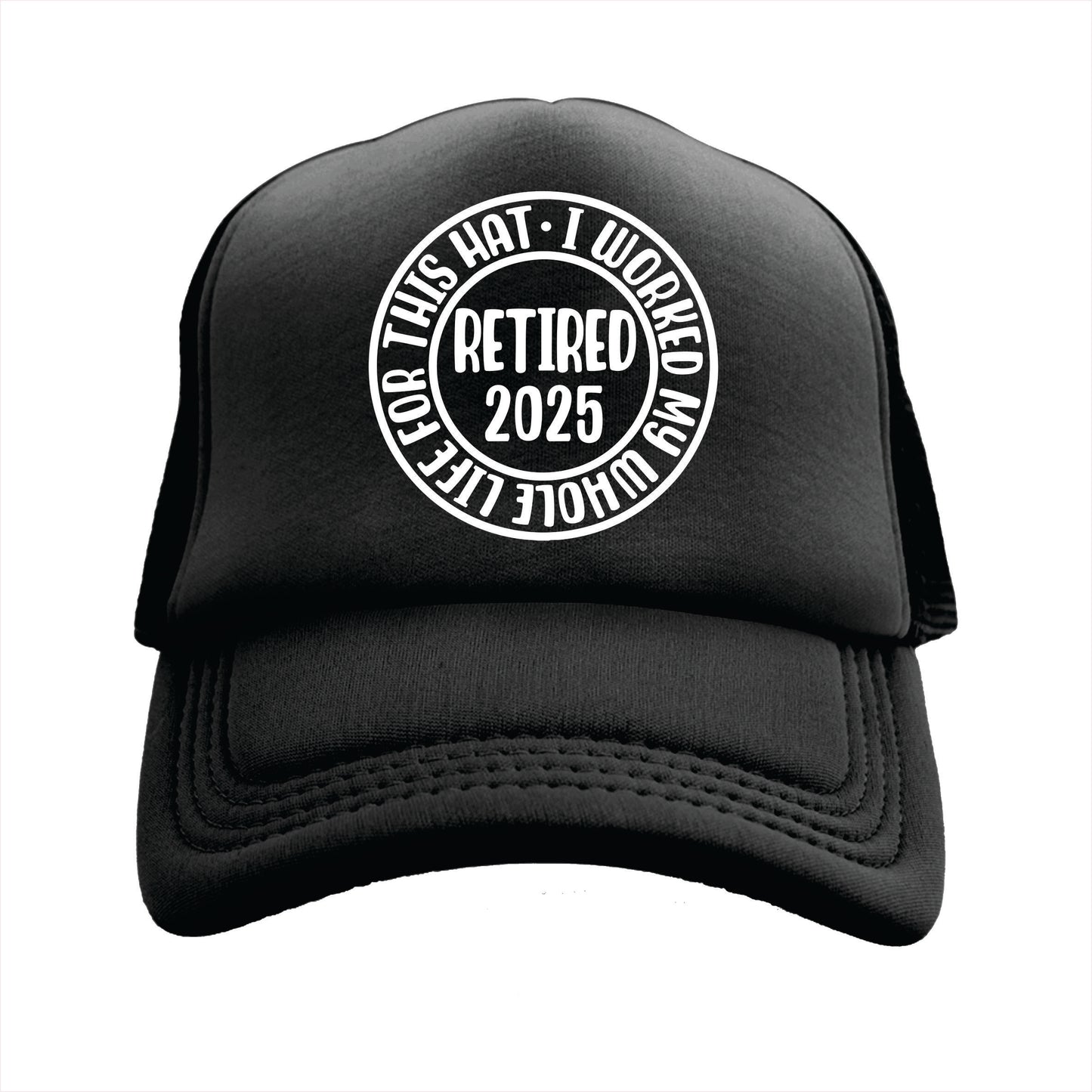 Black trucker hat cap with the text 'I worked my whole life for this hat'.