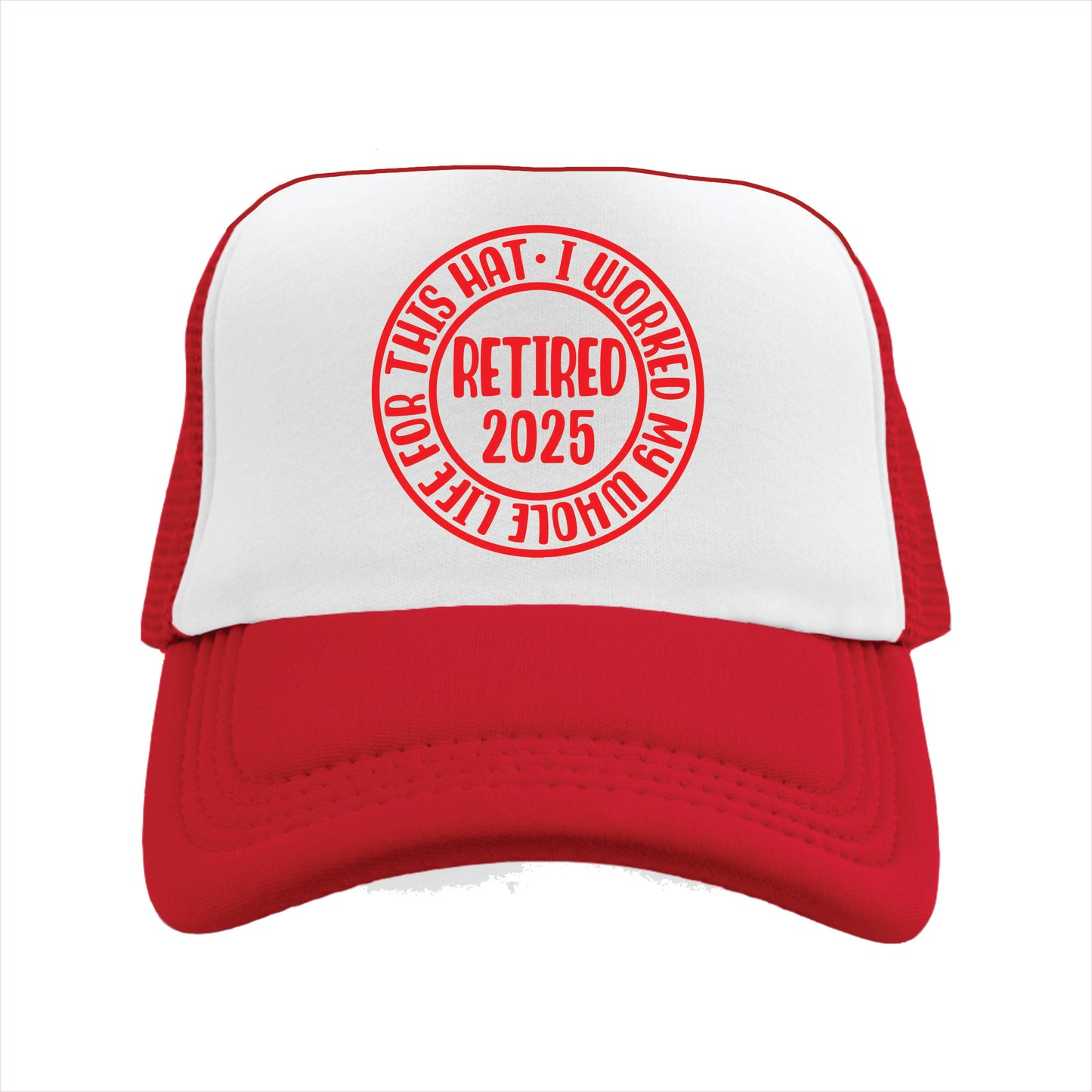 Red and white trucker hat cap with the text 'I worked my whole life for this hat'.