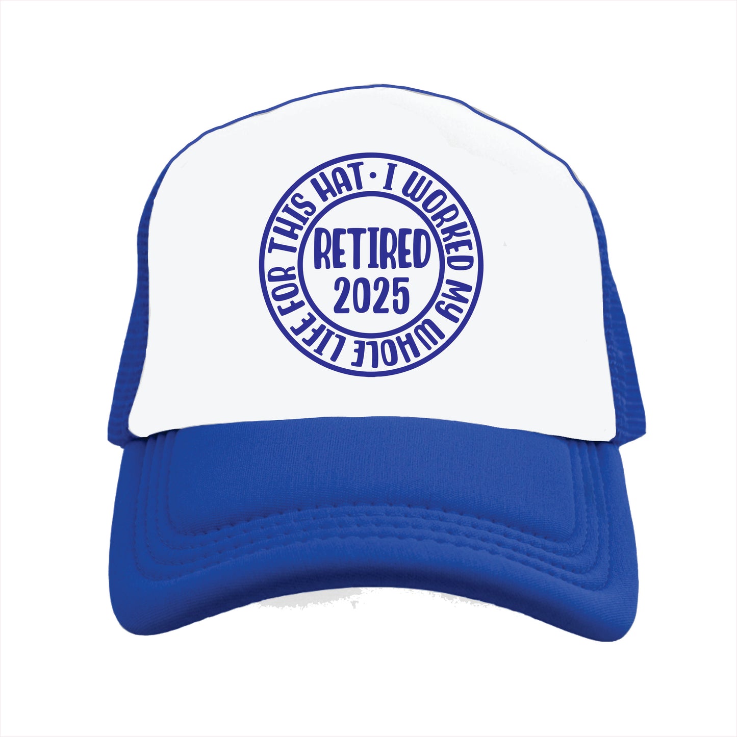 Blue and white trucker hat cap with the text 'I worked my whole life for this hat'.