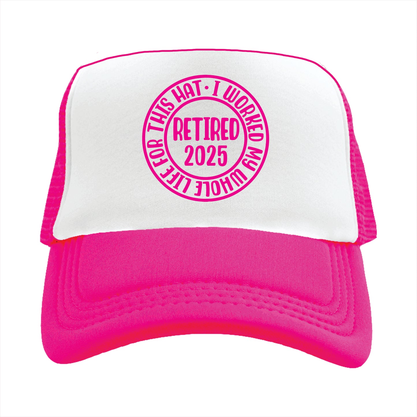 Pink and white trucker hat cap with the text 'I worked my whole life for this hat'.