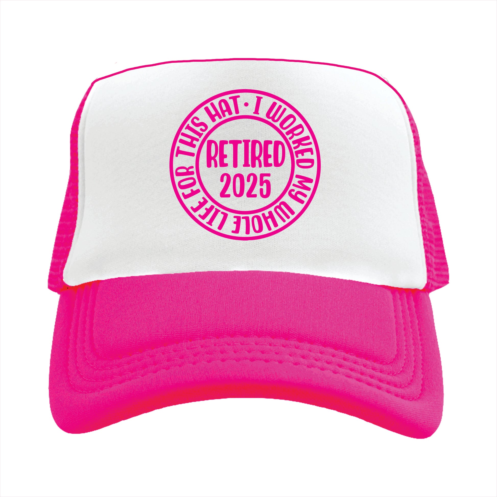 Pink and white trucker hat cap with the text 'I worked my whole life for this hat'.
