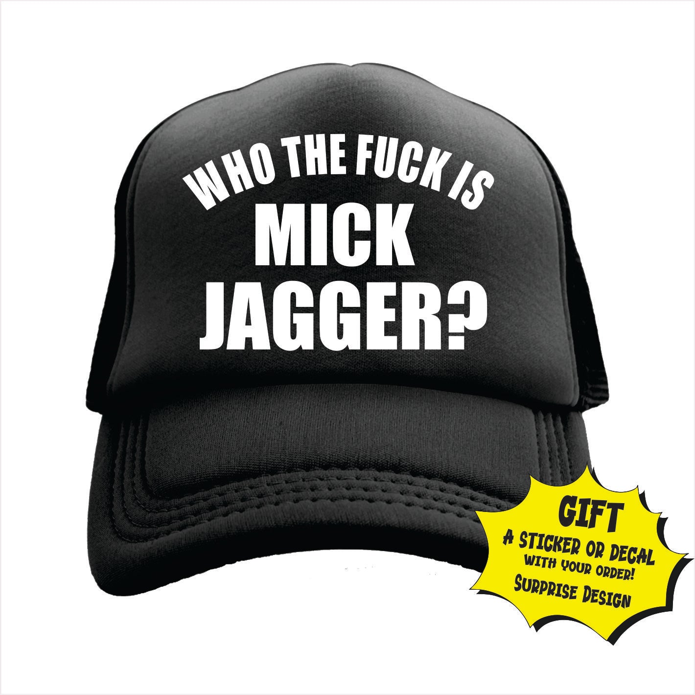 Who the fuck is Mick Jagger? Trucker Hat