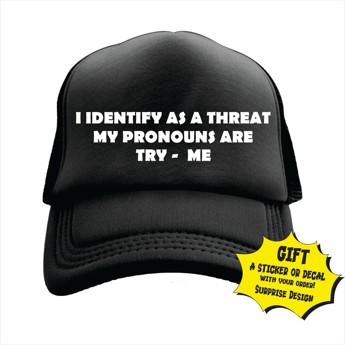 Black trucker hat cap with text 'I IDENTIFY AS A THREAT MY PRONOUNS ARE TRY - ME' on the front panel