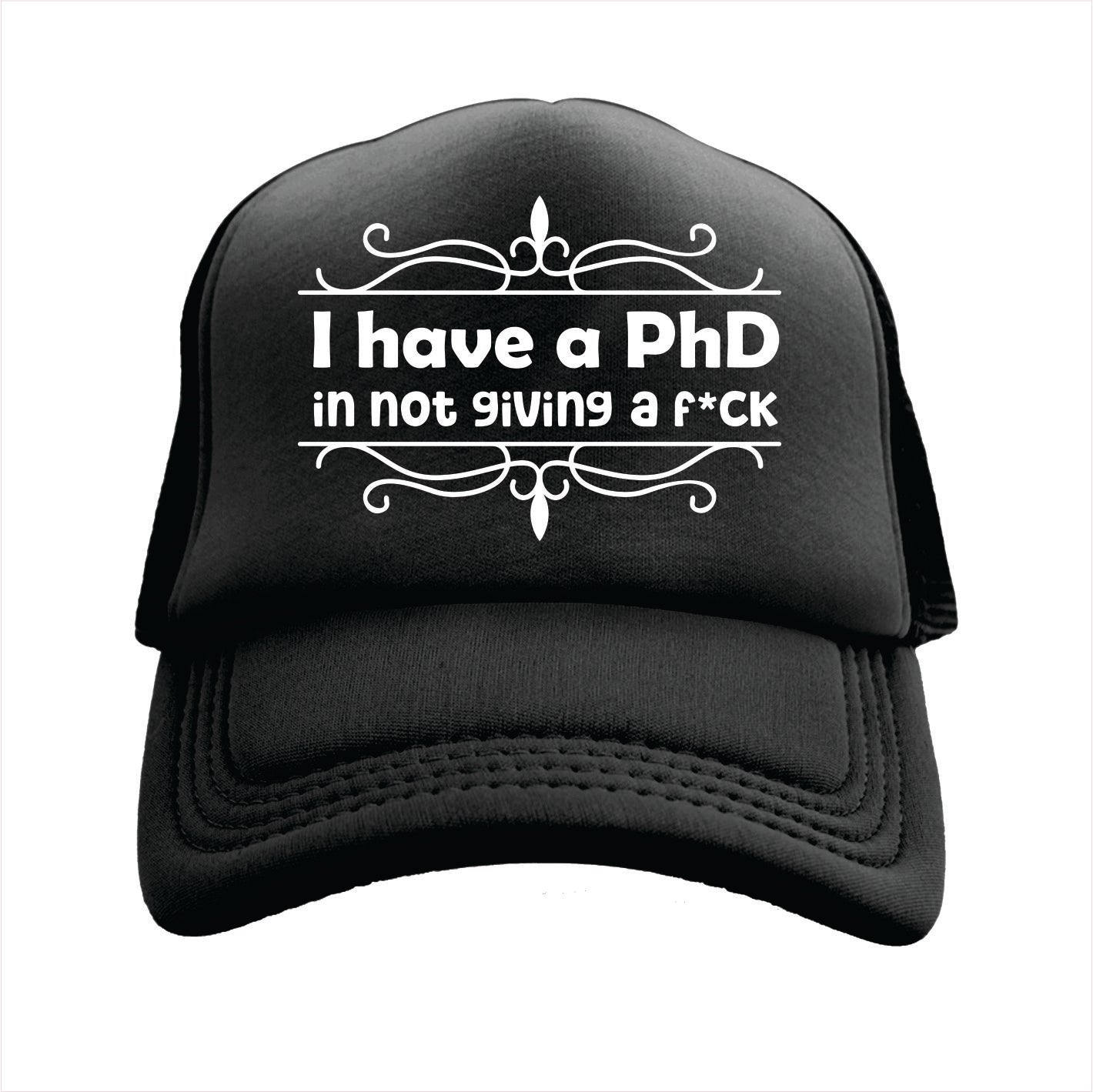I have a PhD in not giving fuck Trucker Hat Cap