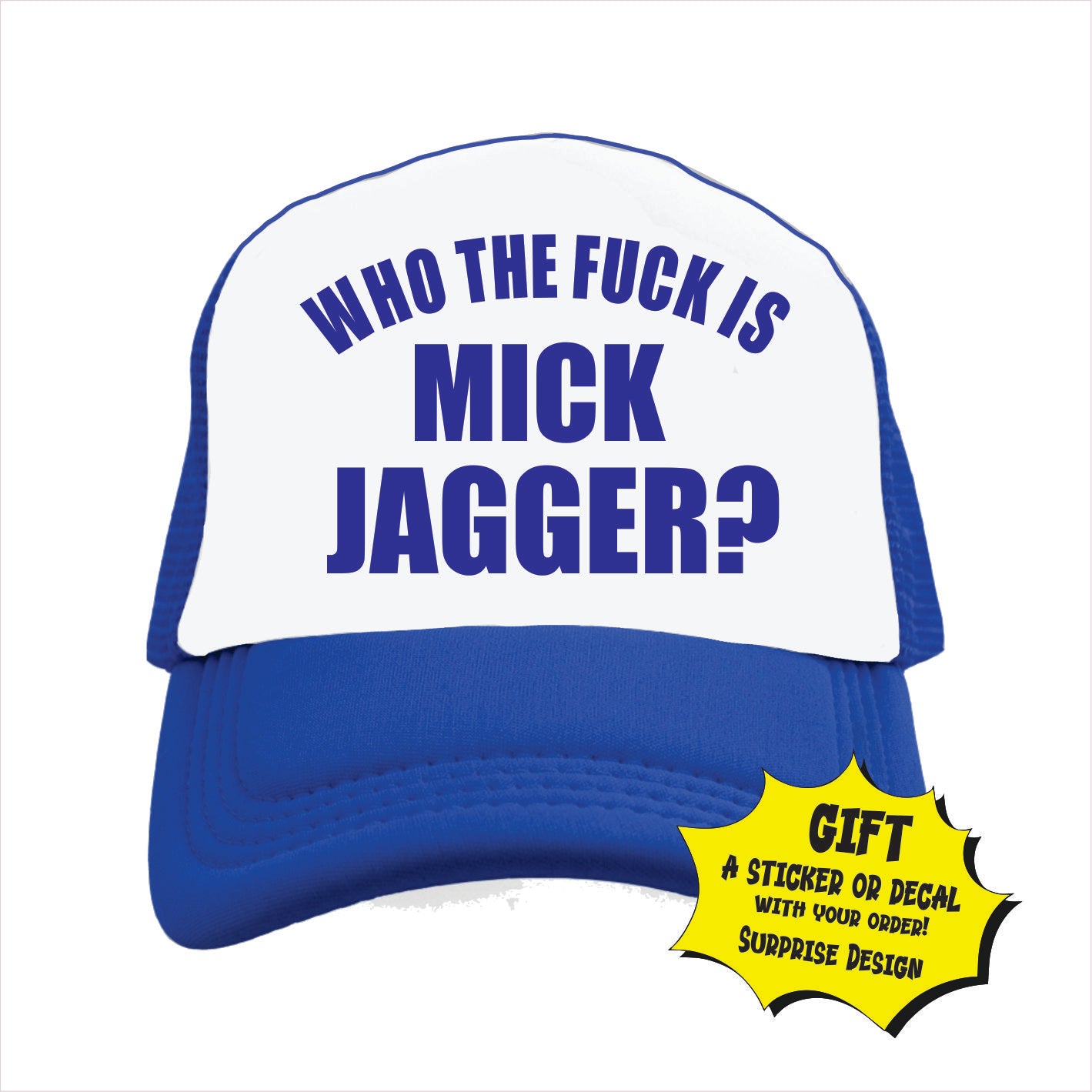 Who the fuck is Mick Jagger? Trucker Hat