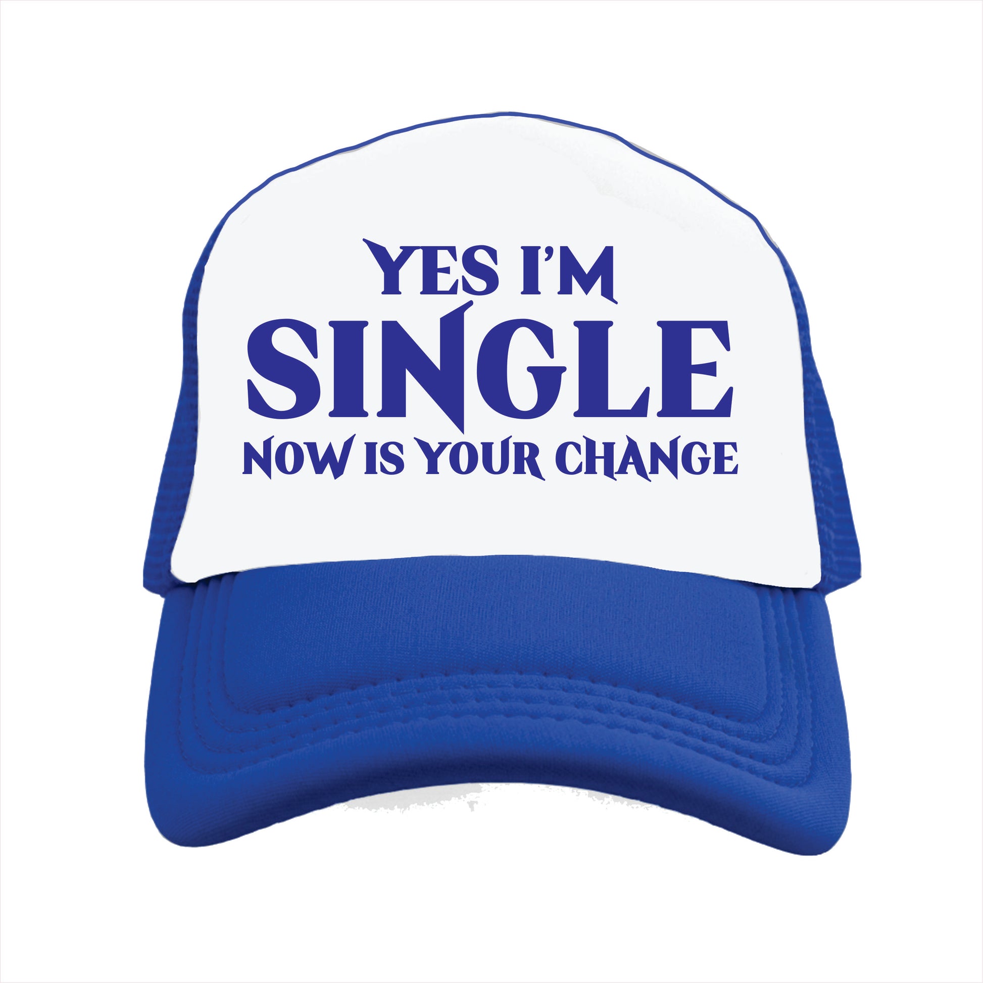 Blue and white trucker hat cap with the text 'YES I'M SINGLE NOW IS YOUR CHANGE' printed on the front.