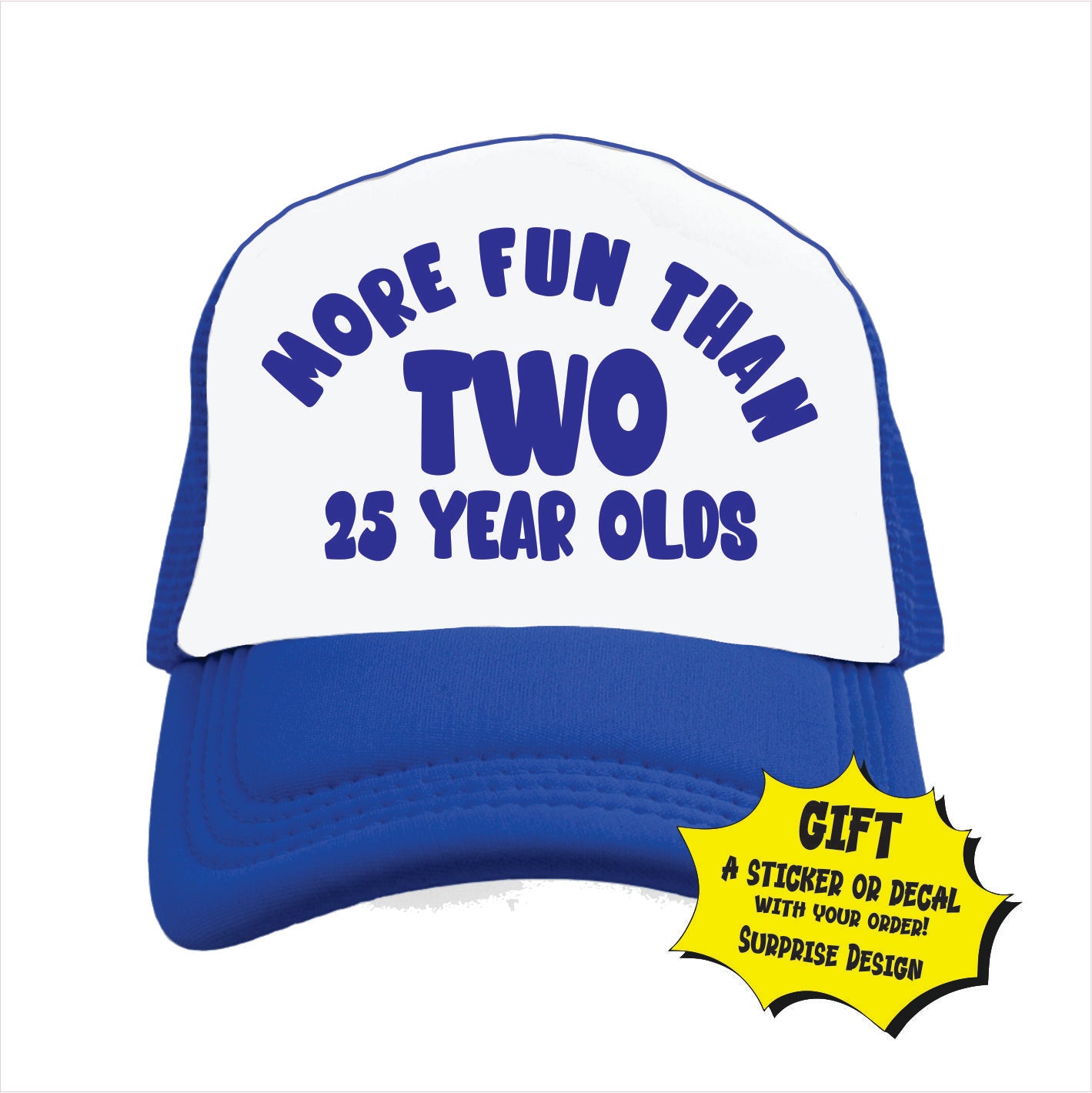 Blue and white trucker hat cap with text 'More fun than two 25 year olds'.