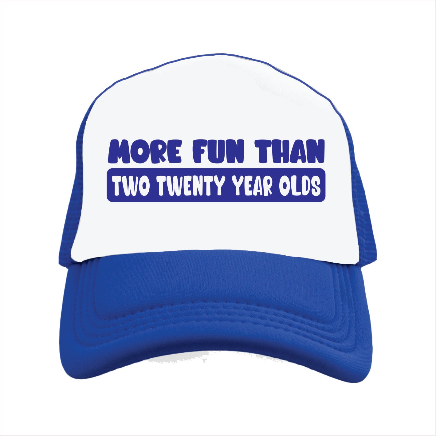 Blue and white trucker hat cap with text 'More fun than two twenty year olds'.