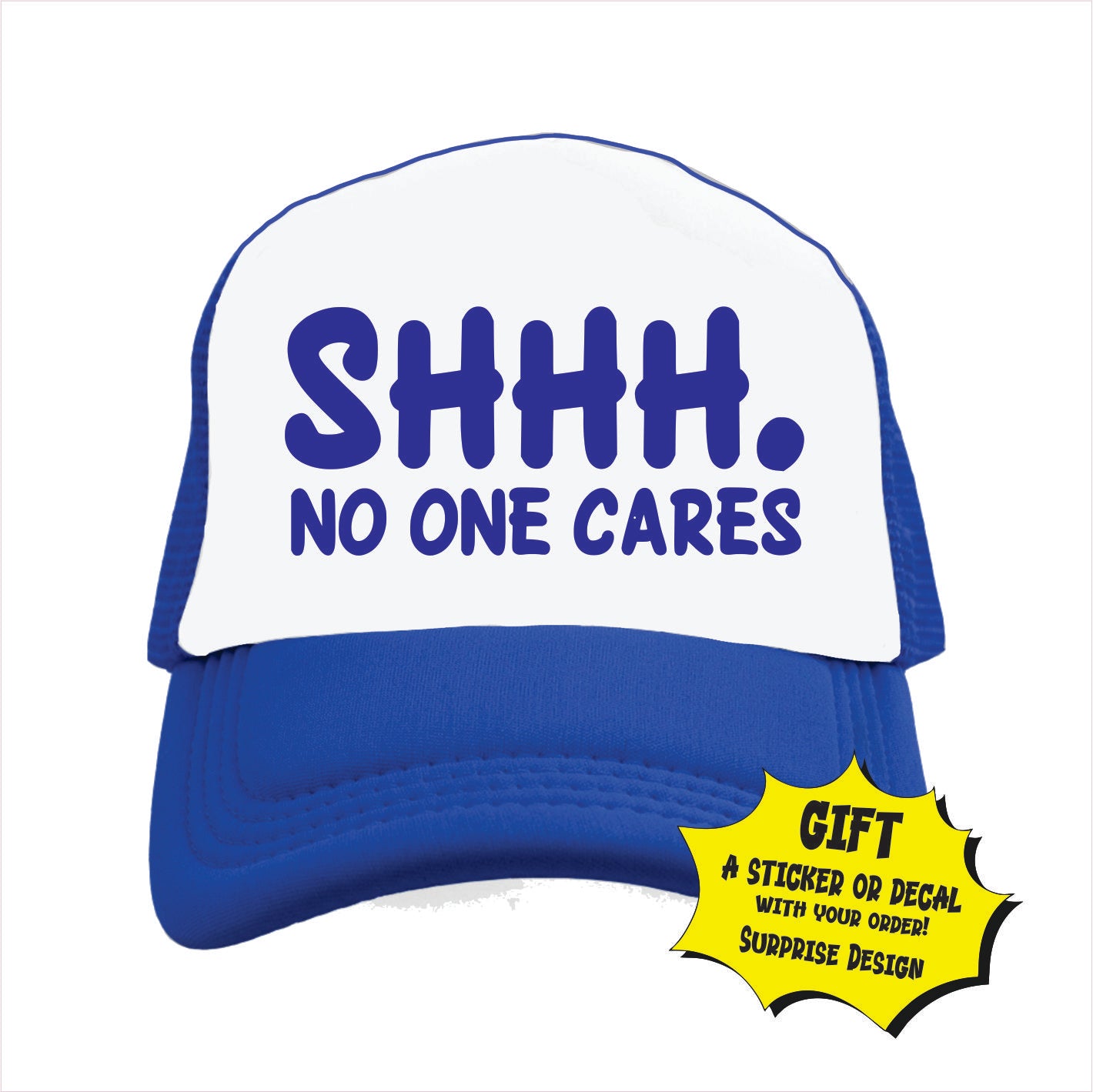 Blue and white trucker hat cap with 'SHHH. NO ONE CARES' text on a white background