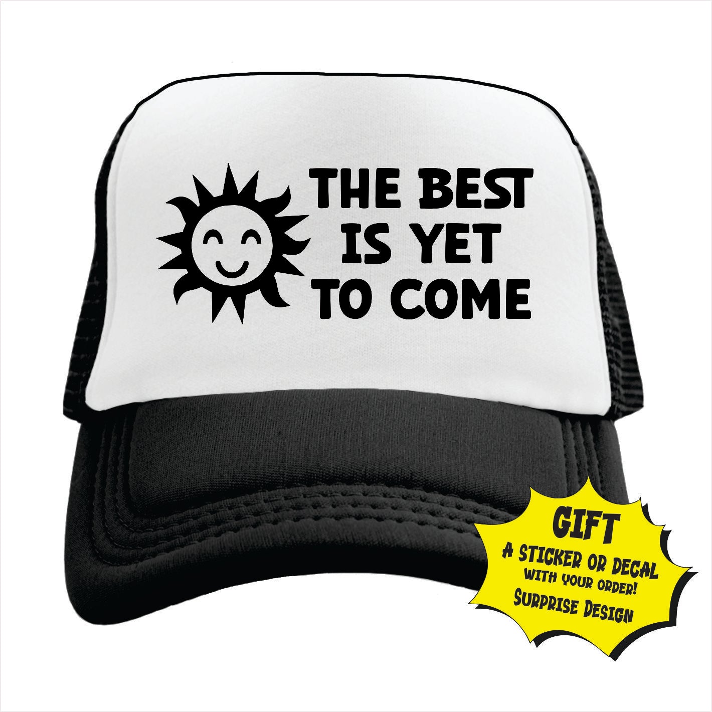 The best is yet to come Trucker Hat Cap