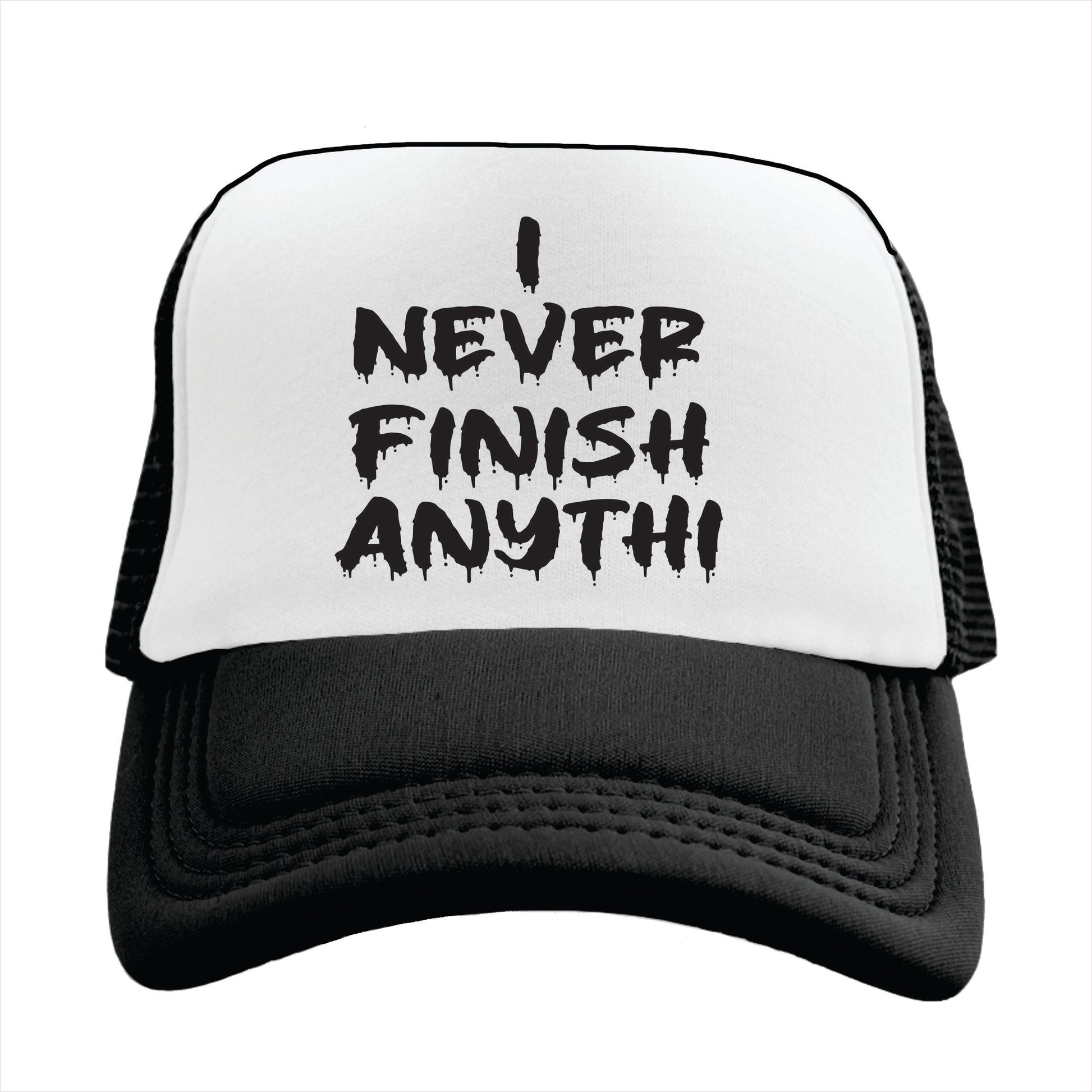 Black and white trucker hat cap with the text 'I NEVER FINISH ANYTHI' printed in black.