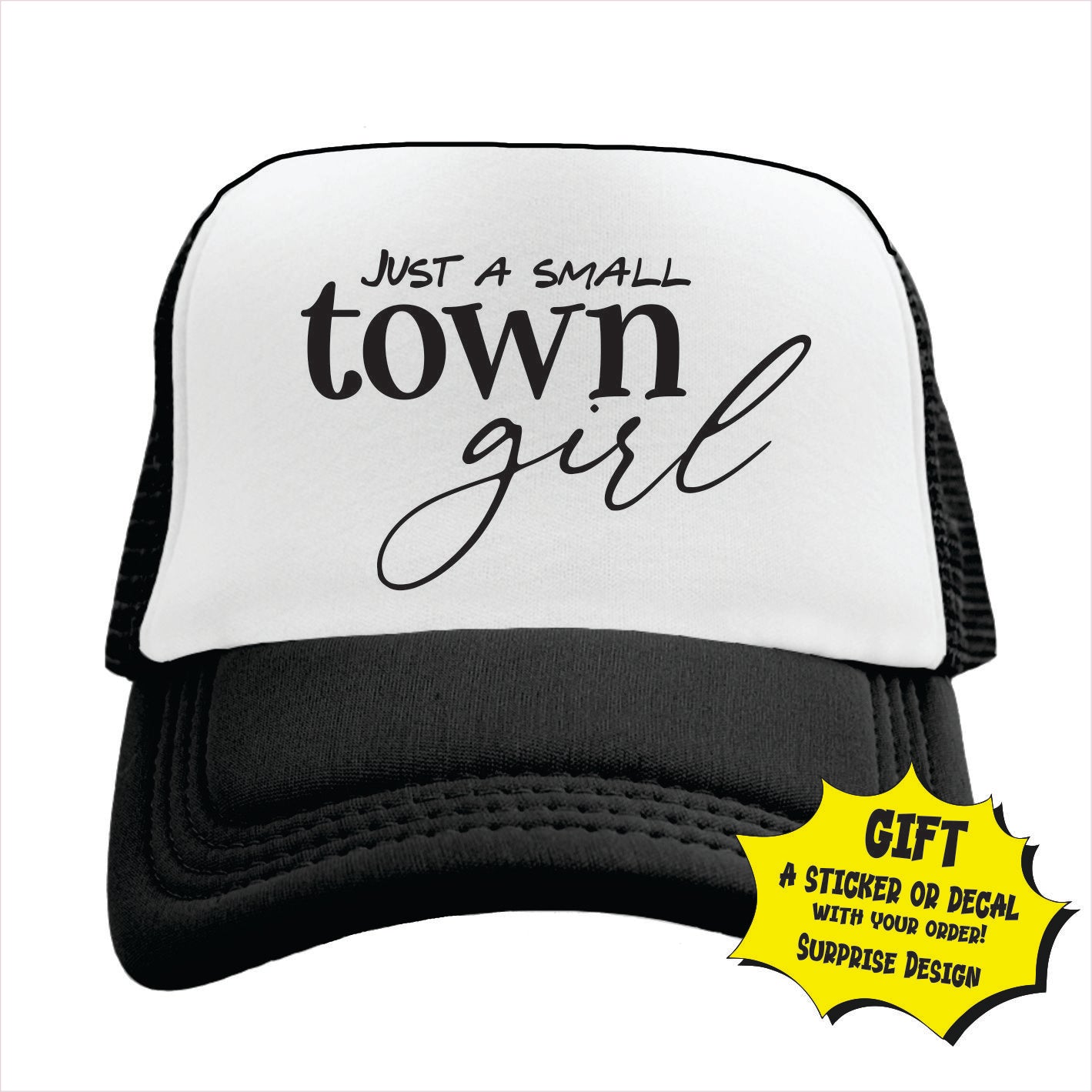 Black and white trucker hat cap with the text 'JUST A SMALL TOWN GIRL' printed on the front.