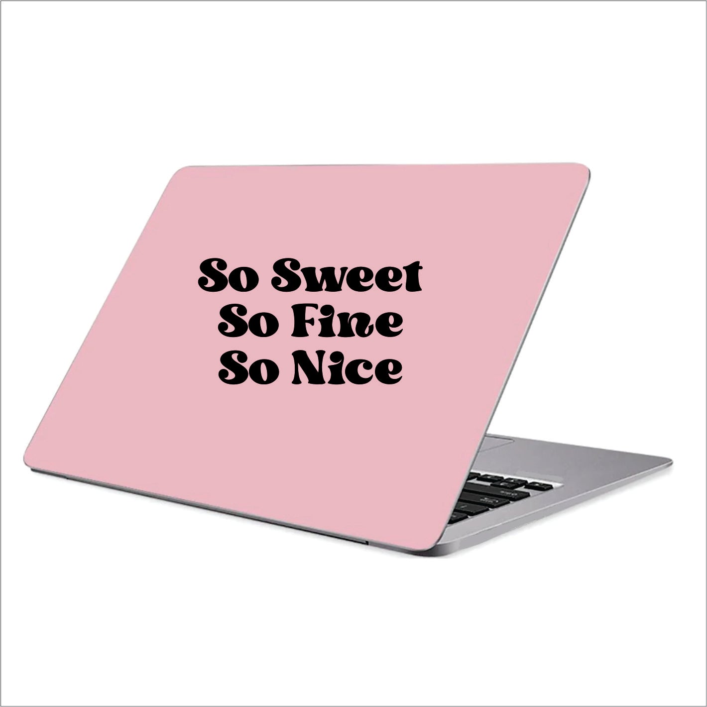 So Sweet So Fine So Nice Decal Sticker