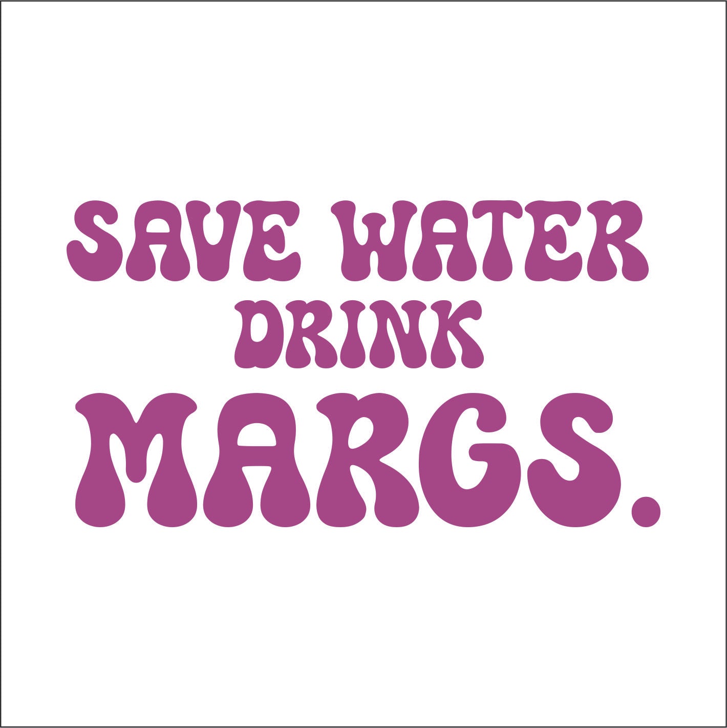 Save Water Drink Margs. Trucker Hat