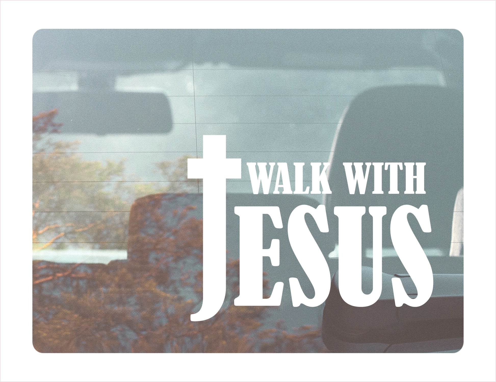 WALK WITH JESUS White Vinyl Decal Sticker
