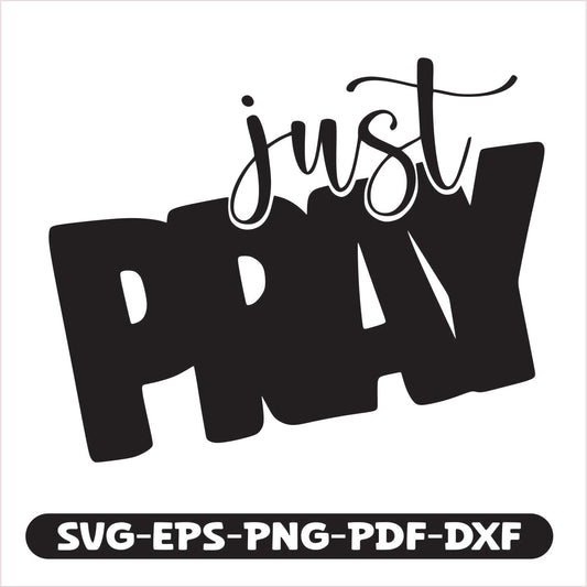 Just Pray SVG EPS PNG PDF DXF Cutting File