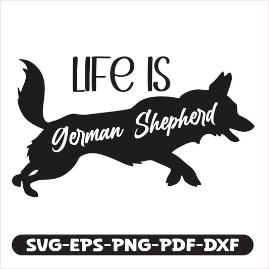 "Life is German Shepherd" cutting file. Compatible with SVG, EPS, PNG, PDF, and DXF formats, it offers seamless use across various design and crafting projects. Perfect for creating personalized gifts, apparel, or home décor.