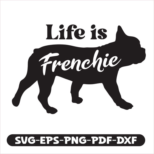 "Life is Frenchie" cutting file pack, featuring SVG, EPS, PNG, PDF, and DXF formats. Perfect for customizing apparel, home décor, and gifts, this versatile design lets you easily create unique projects that celebrate your favorite breed.