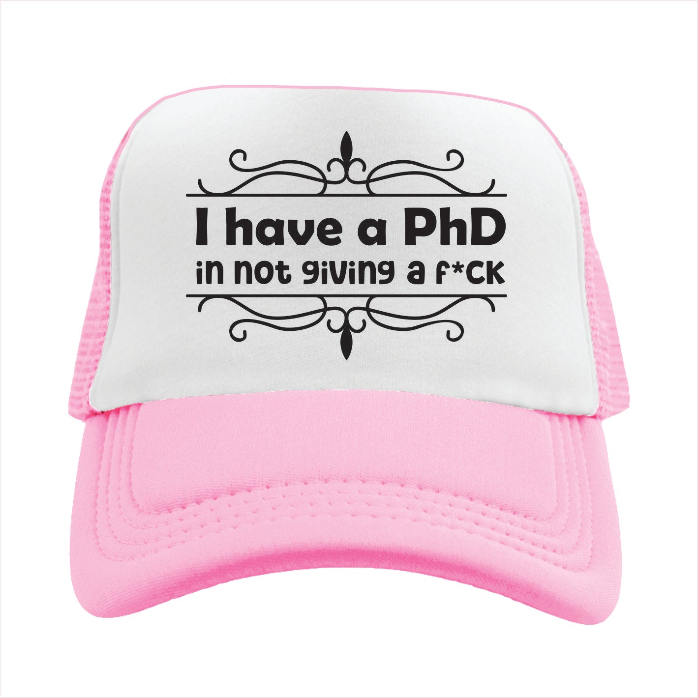I have a PhD in not giving fuck Trucker Hat Cap