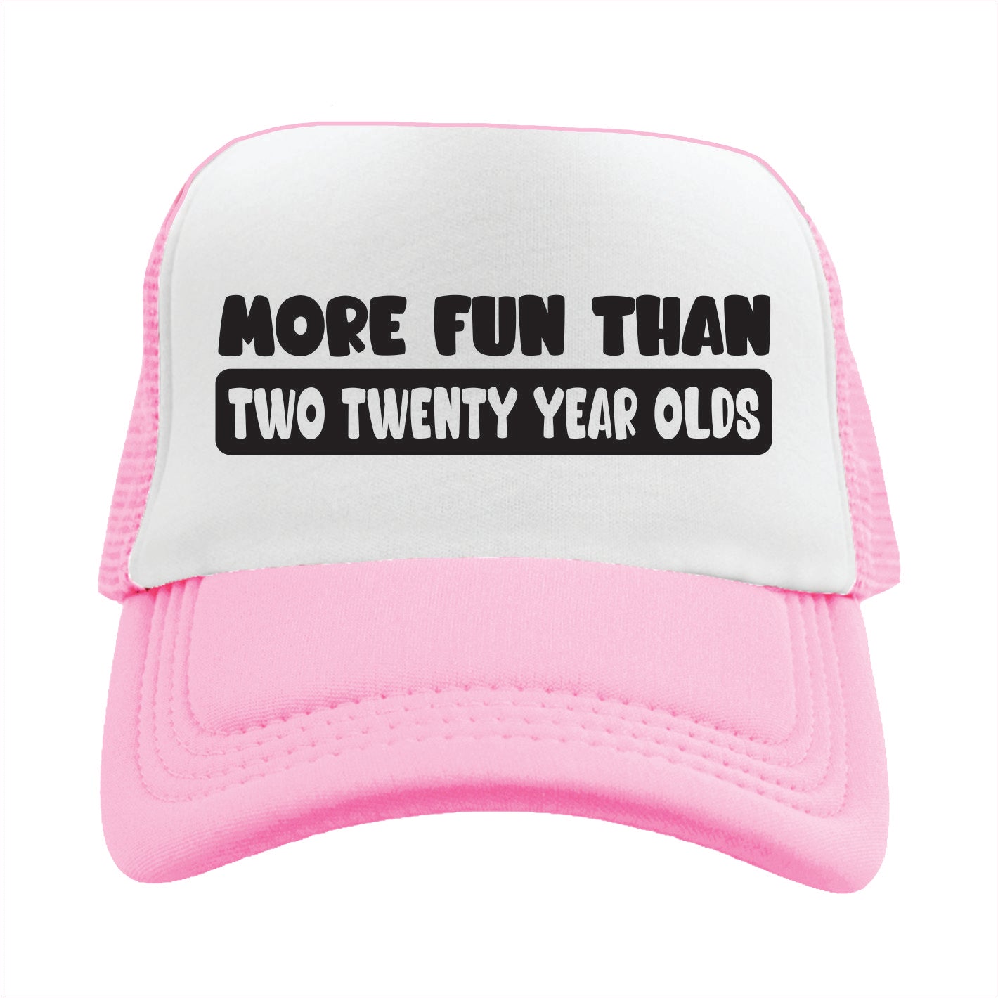 Light pink and white trucker hat cap with text 'More fun than two twenty year olds'.