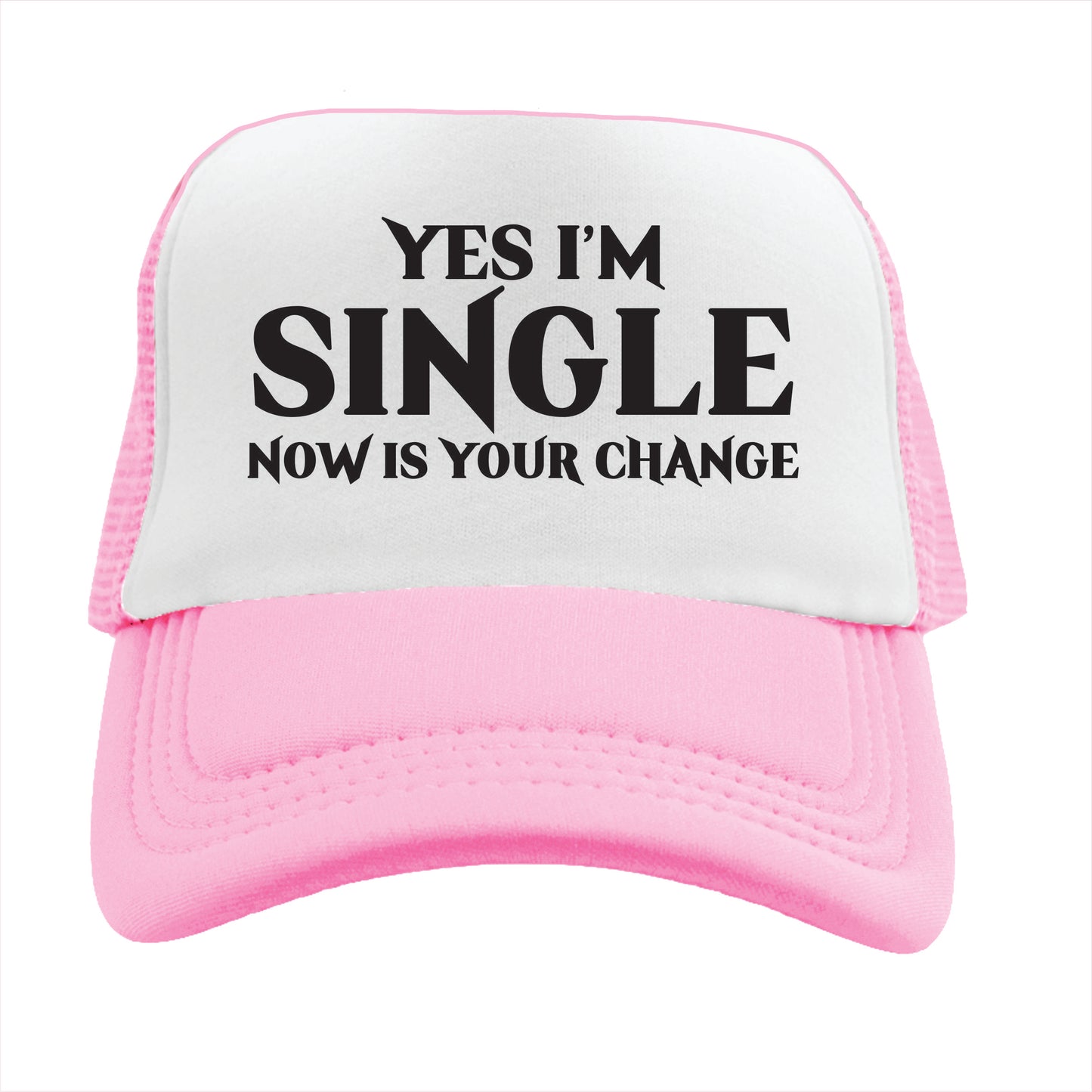 Light Pink and white trucker hat cap with the text 'YES I'M SINGLE NOW IS YOUR CHANGE' printed on the front.