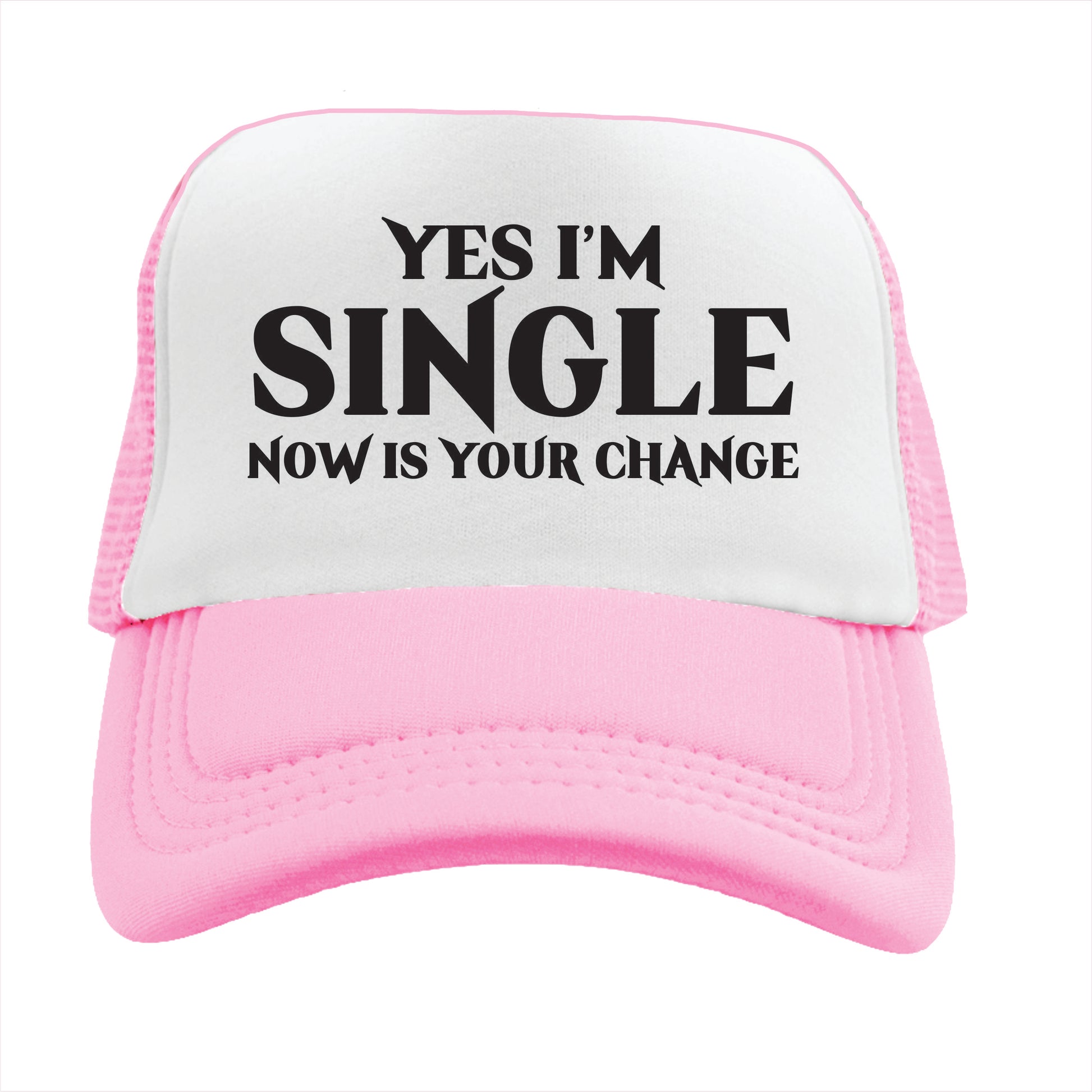 Light Pink and white trucker hat cap with the text 'YES I'M SINGLE NOW IS YOUR CHANGE' printed on the front.