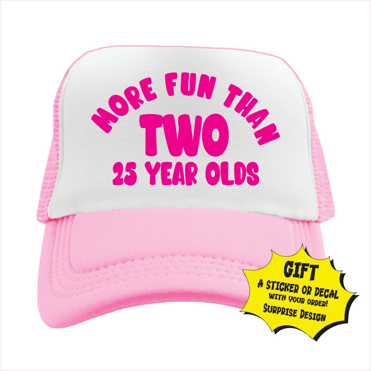 Light pink and white trucker hat cap with text 'More fun than two 25 year olds'.