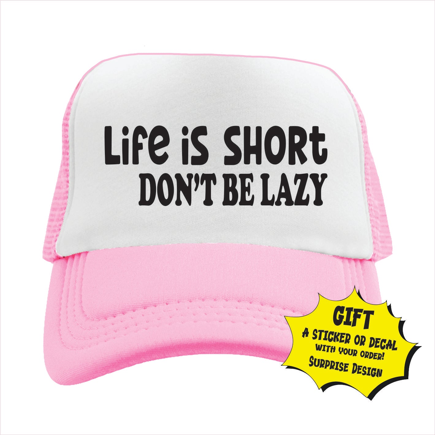 Light pink and white trucker hat with the text 'LIFE IS SHORT DON'T BE LAZY' printed on the front.