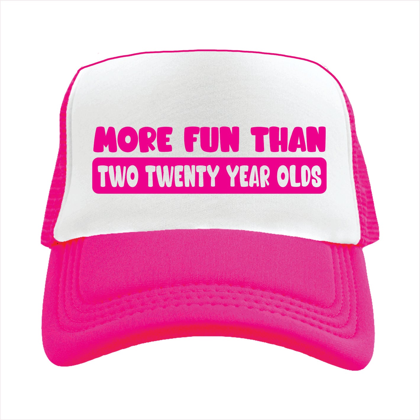 Pink and white trucker hat cap with text 'More fun than two twenty year olds'.