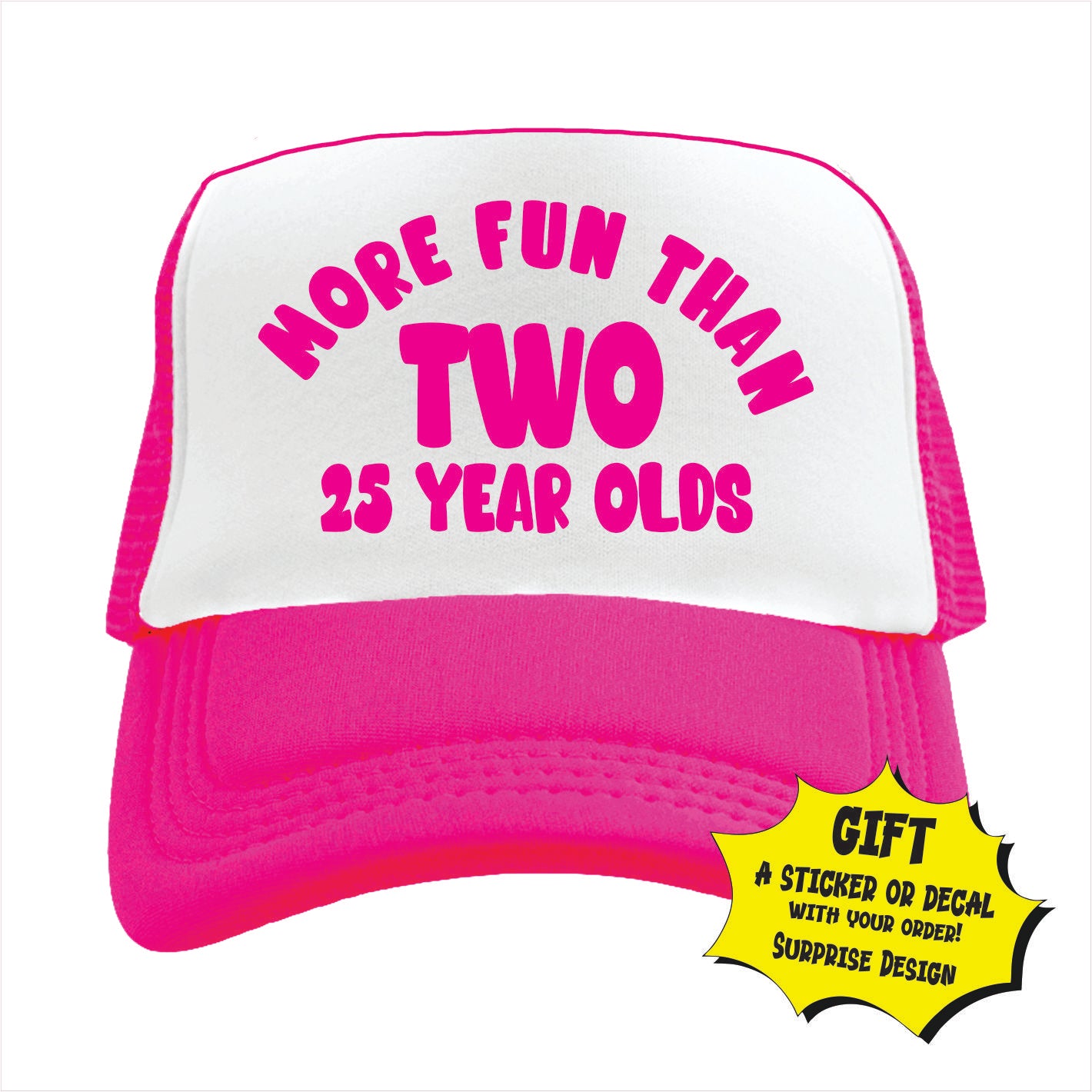 Pink and white trucker hat cap with text 'More fun than two 25 year olds'.