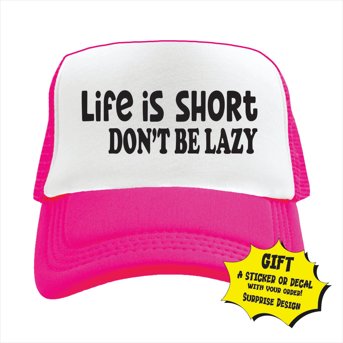 Life is short don’t be lazy Trucker Hat Cap