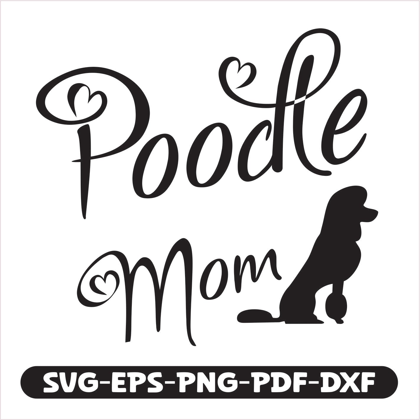 Poodle Mom SVG cutting file collection. Perfect for crafts and personalized gifts, it includes versatile formats like SVG, EPS, PNG, PDF, and DXF