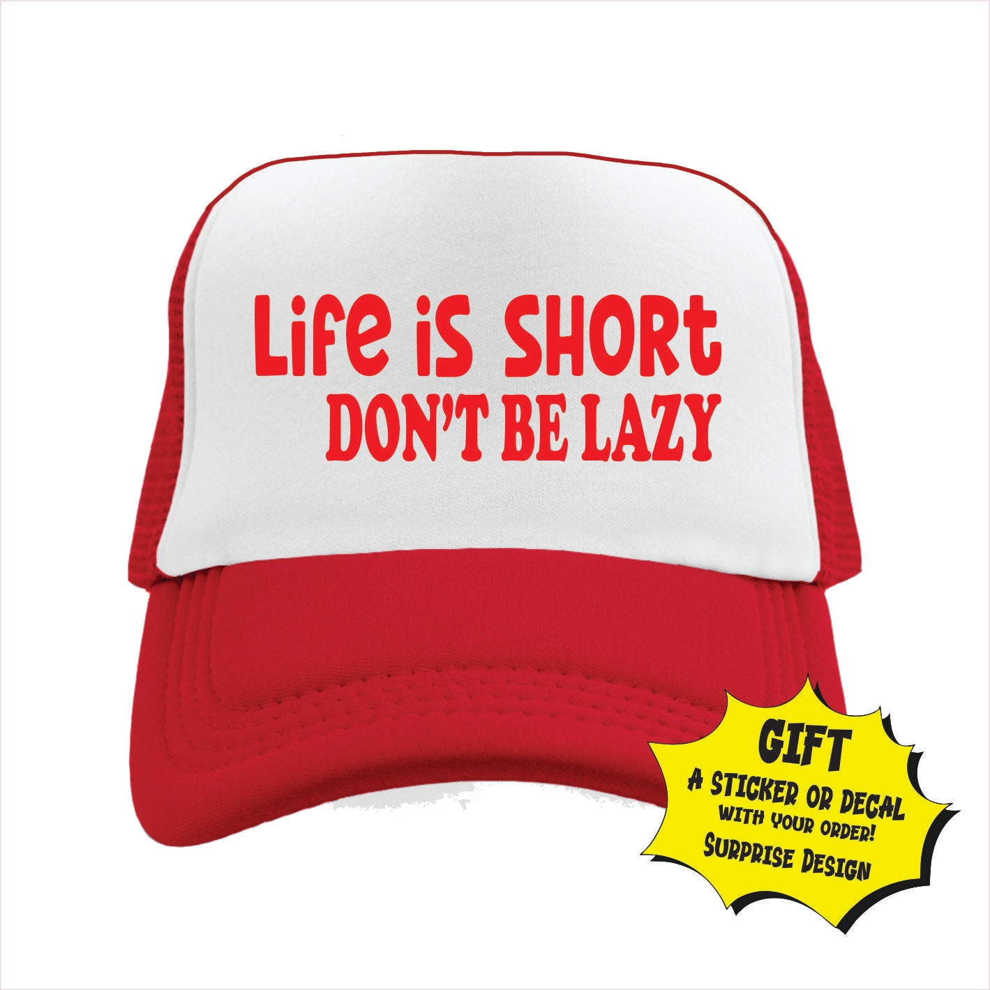 Life is short don’t be lazy Trucker Hat Cap