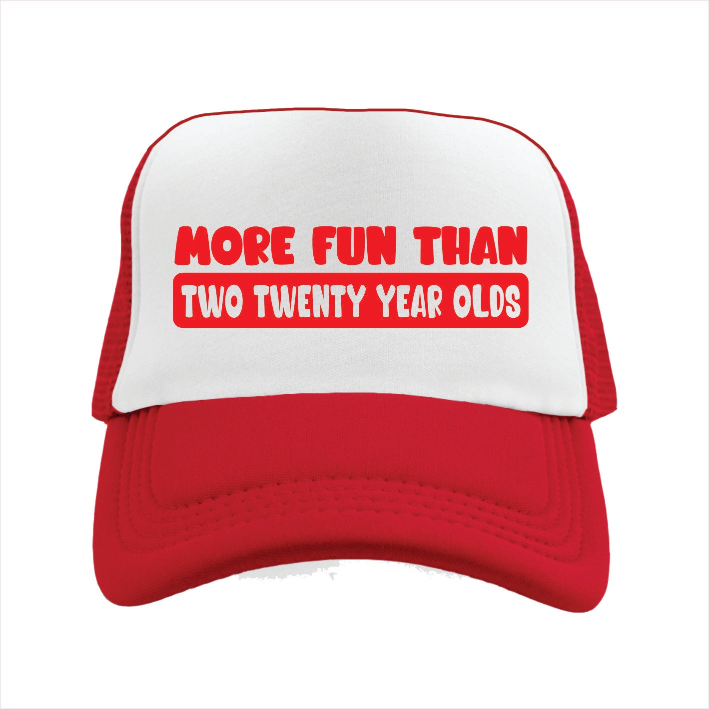 Red and white trucker hat cap with text 'More fun than two twenty year olds'.