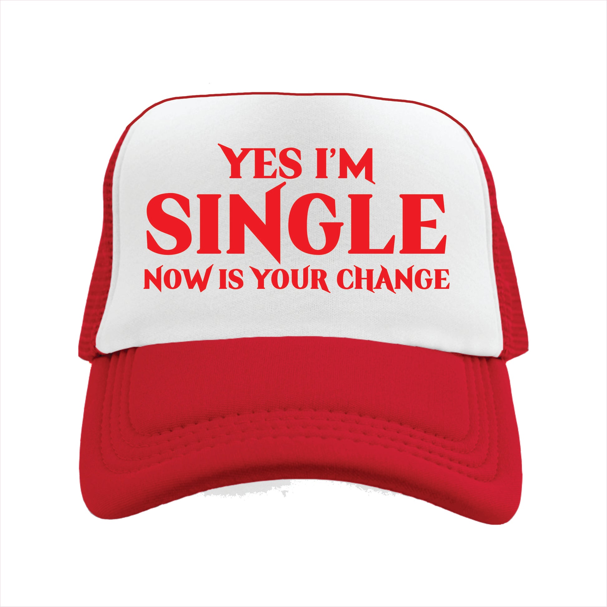 Red and white trucker hat cap with the text 'YES I'M SINGLE NOW IS YOUR CHANGE' printed on the front.