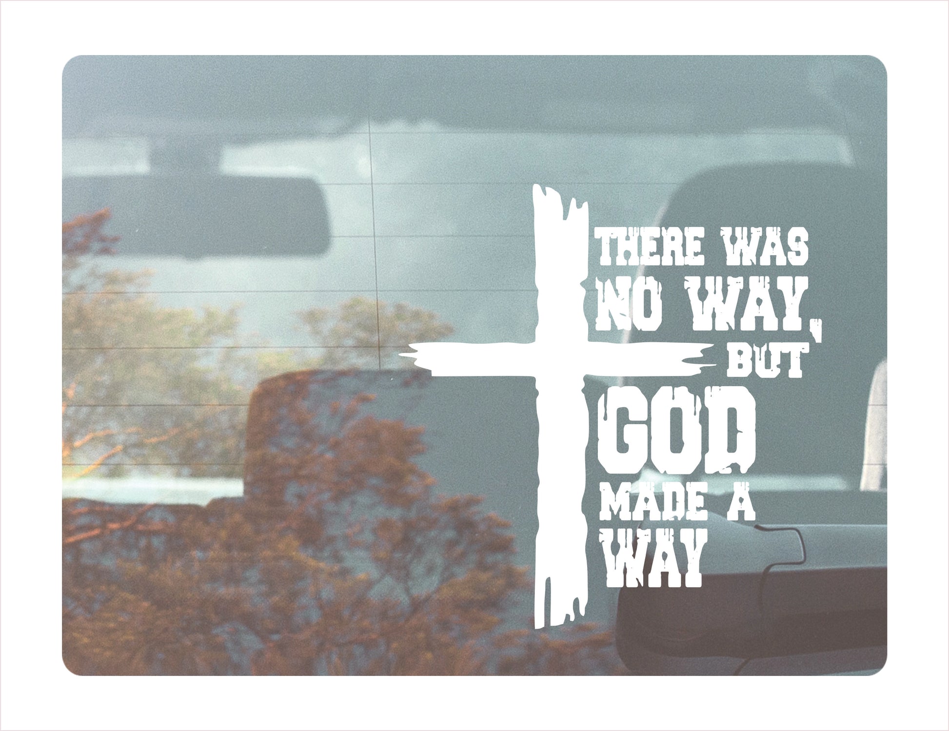 There was no way, but god made a way White Vinyl Decal Sticker