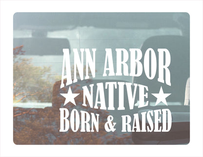 Ann Arbor Native Born Raised Michigan City USA White Decal