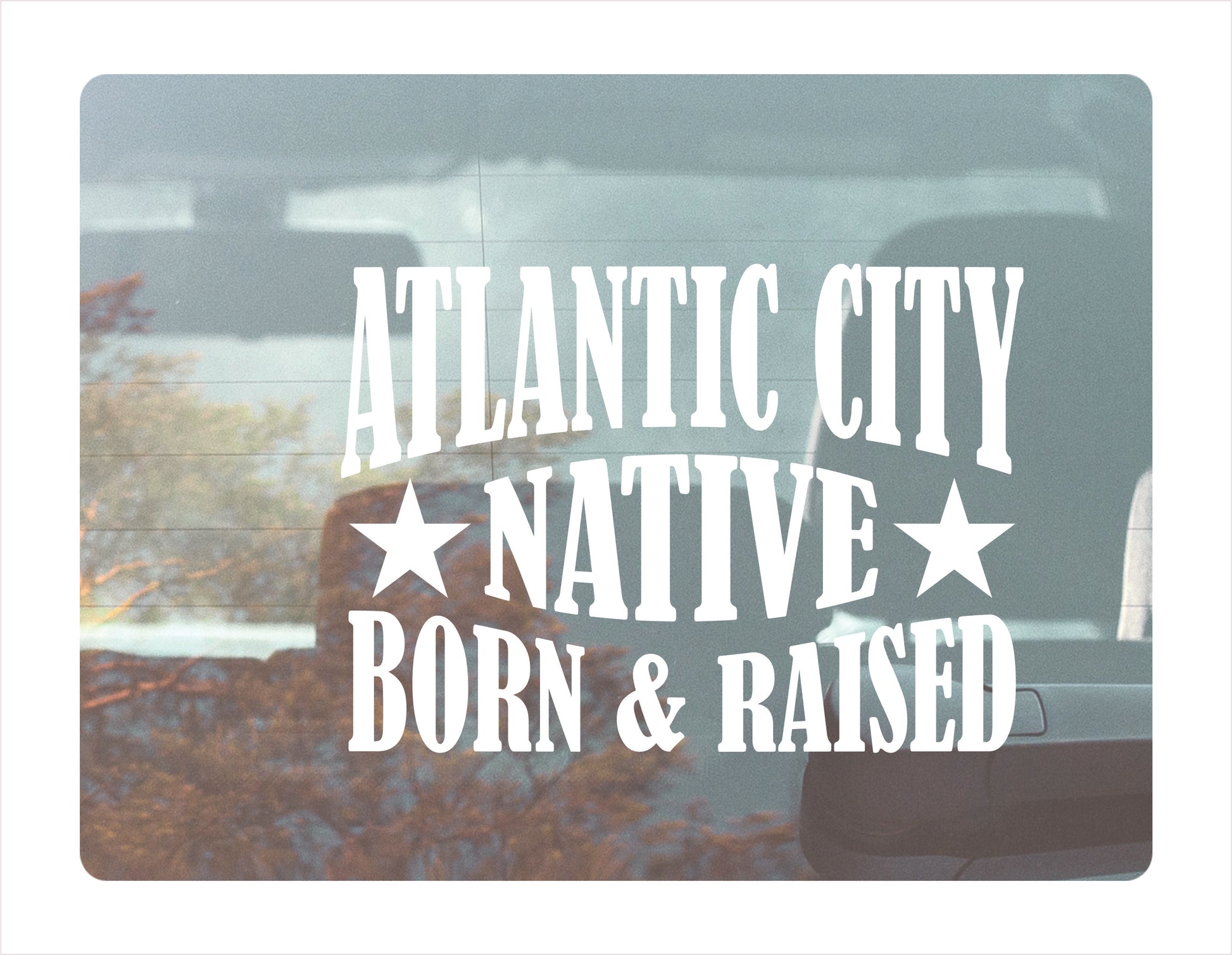 Atlantic City Native Born Raised New Jersey City USA White Decal 