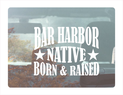 Bar Harbor Native Born Raised Maine City USA White Decal