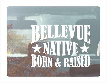 Bellevue Native Born Raised Nebraska City USA White Decal 