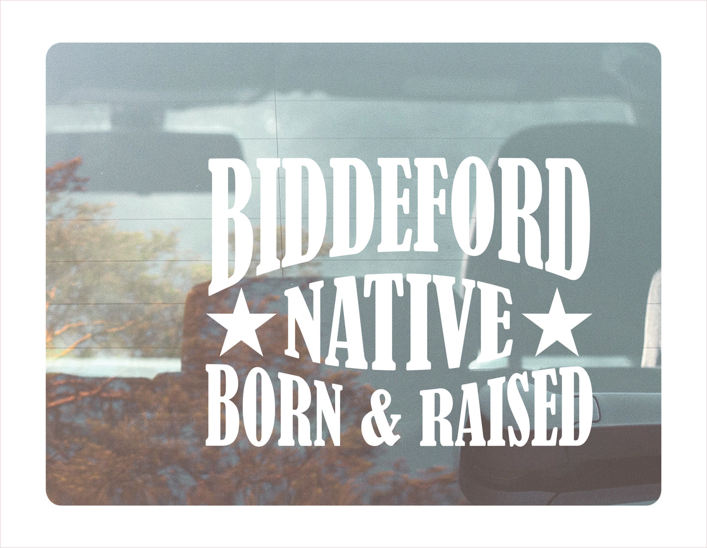 Biddeford Native Born Raised Maine City USA White Decal