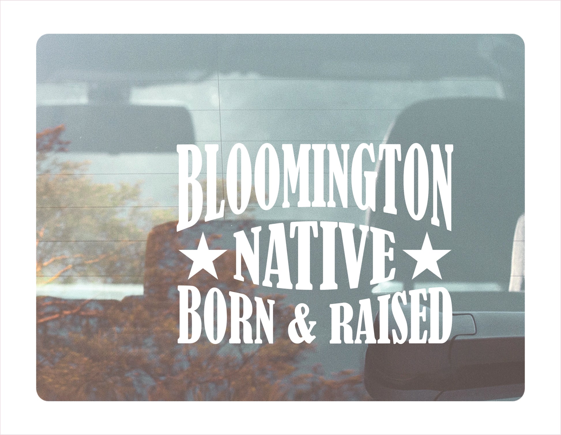 Bloomington native born raised Indiana city usa white decal sticker