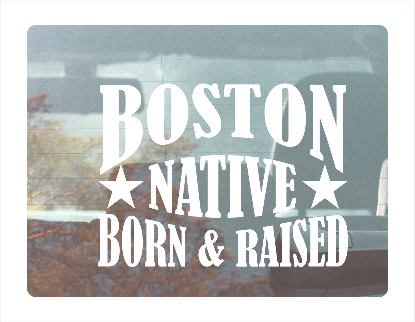 Boston Native Born Raised Massachusetts City USA White Decal 