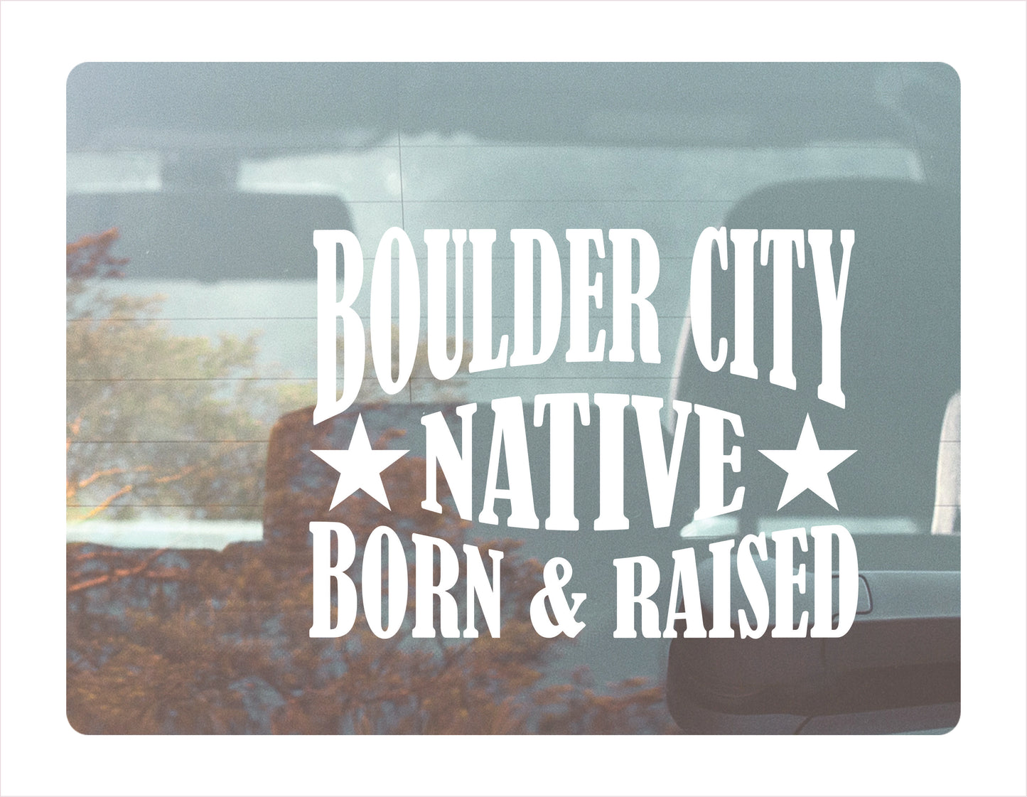 Boulder City Native Born Raised Nevada City USA White Decal