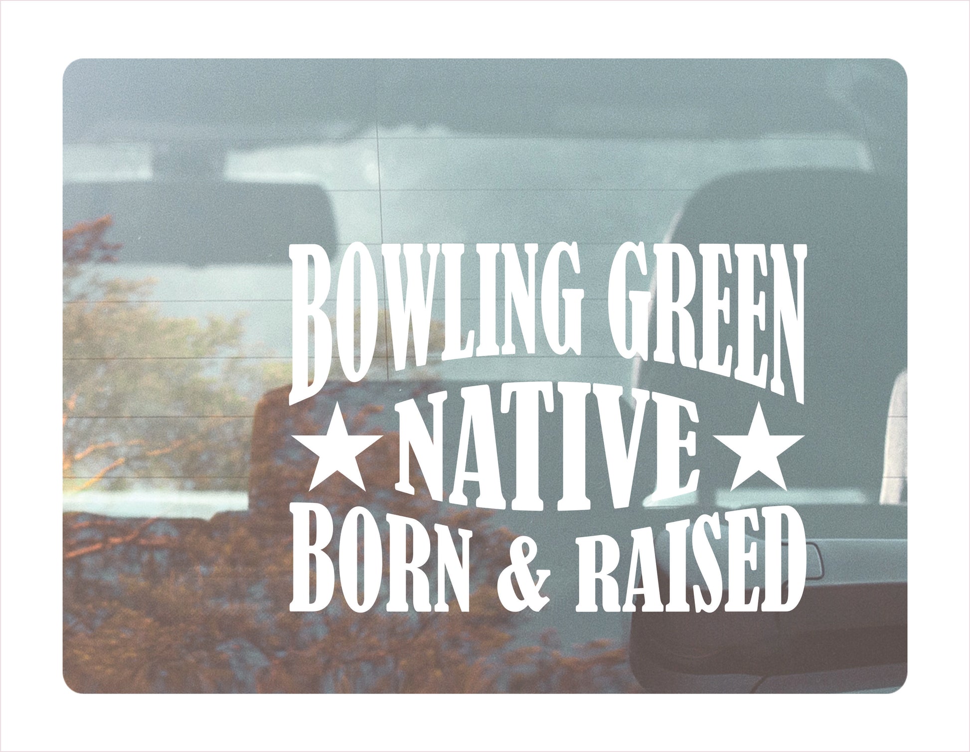 Bowling Green native born raised Kentucky city usa white decal sticker