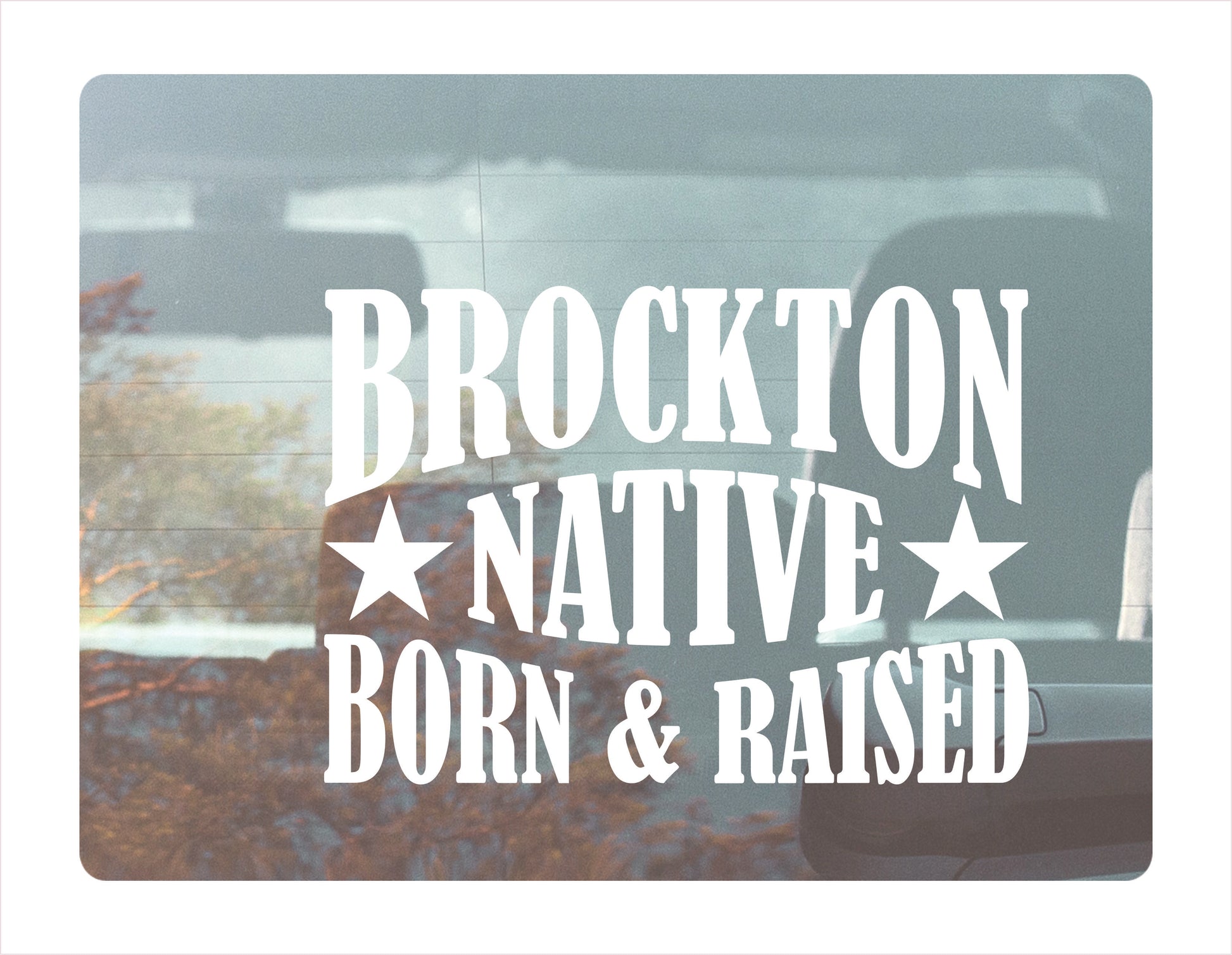 Brockton City Native Born Raised Massachusetts City USA White Decal