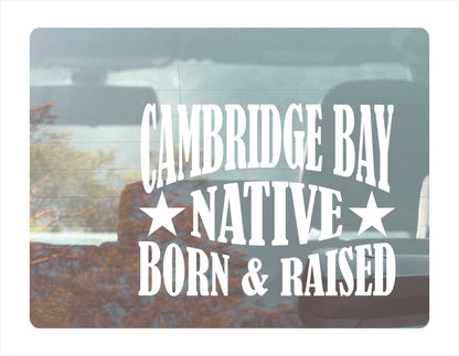 Cambridge Bay Native Born Raised Nunavut Canada White Decal Sticker