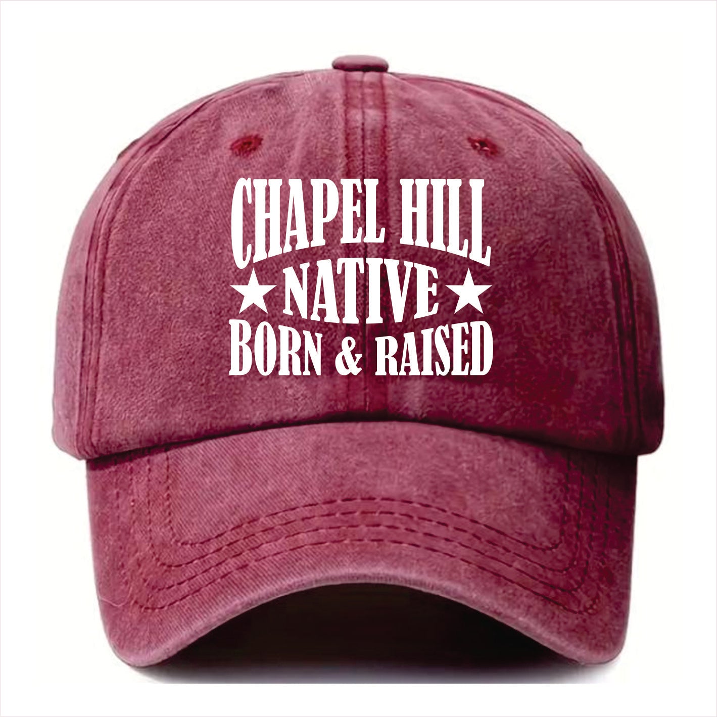 Burgundy cap with 'Chapel Hill Native Born & Raised' text on a white background
