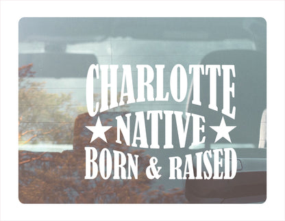 Charlotte Native Born Raised North Carolina City USA White Decal