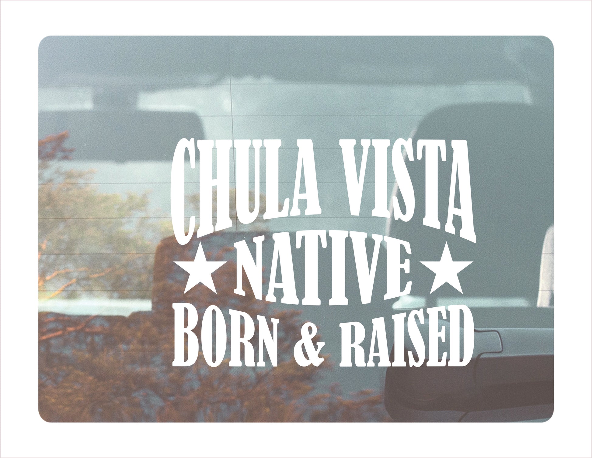 Chula Vista native born raised California city usa white decal sticker